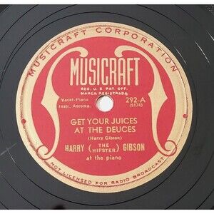 78 R&B HARRY GIBSON Get Your Juices At The Deuces / The Hipster's Blues Opus 7-½